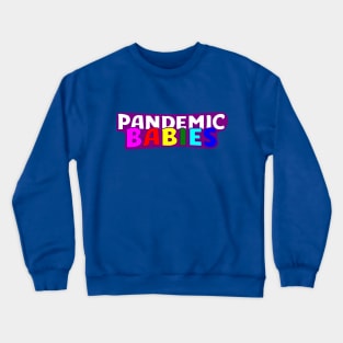 Pandemic Babies Crewneck Sweatshirt